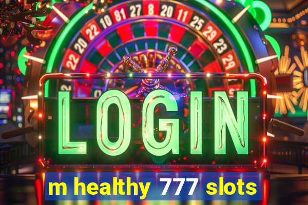 m healthy 777 slots